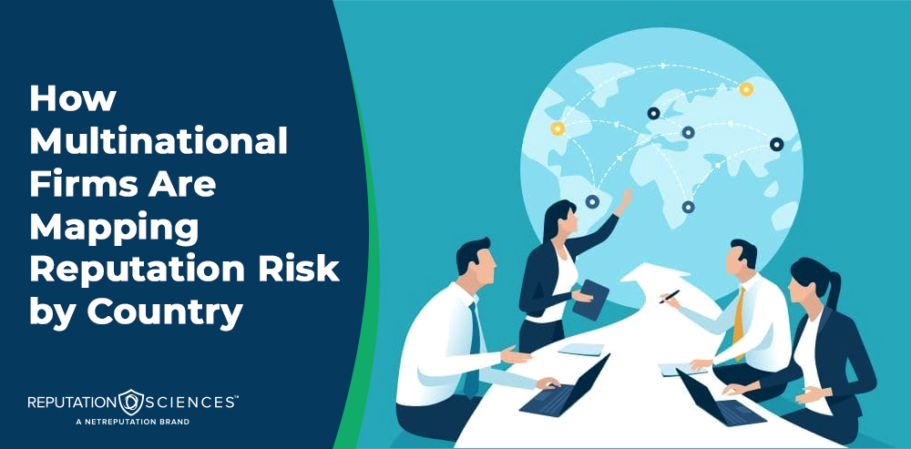 Four business people sit around a conference table with laptops, discussing a world map displaying connected locations. Text reads, “How Multinational Firms Are Mapping Reputation Risk by Country.” Reputation risk is at the center of their discussion.