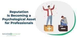 Illustration of two people on different platforms: one celebrating with confetti on a plus sign block, the other sitting with head down on a minus sign block. Text reads, "Reputation Is Becoming a Key Psychological Asset for Professionals.