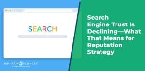 A split graphic displays a browser window with "SEARCH" and text reading, “Search Engine Trust Is Declining—What That Means for Your Reputation Strategy.”.