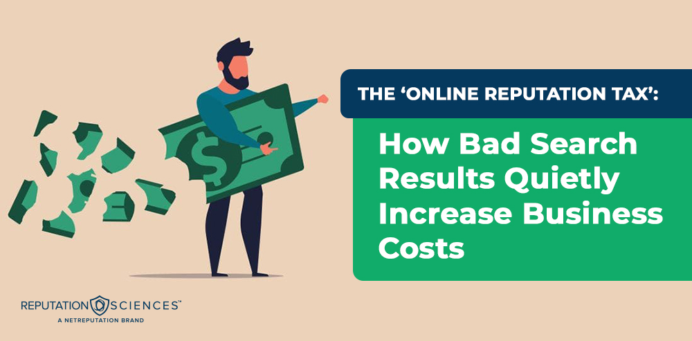 Illustration of a man holding a large dollar sign, with money slipping from his hand—showing how bad search results quietly increase business costs. Text reads: "THE 'ONLINE REPUTATION TAX'." Reputation Sciences logo at bottom left.