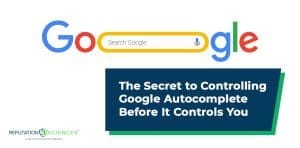 A search bar with the Google logo, microphone icon, and "Google Autocomplete" above a blue box reading: “The Secret to Controlling Google Autocomplete Before It Controls You.” The Reputation Sciences logo appears at the bottom left.