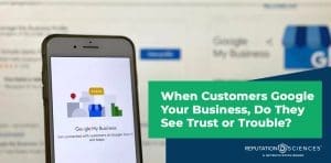 A smartphone displays a Google My Business page. Next to it, a green box asks, "When Customers Google Your Business, Do They See Trust or Trouble?" with the Reputation Sciences logo below. Make sure your first impression is positive when people Google your business.