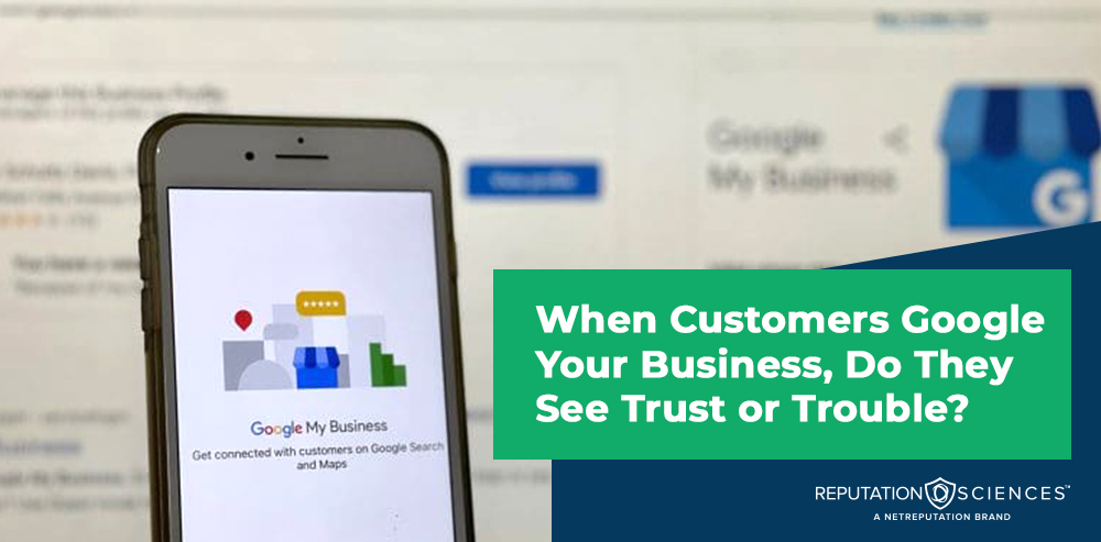 A smartphone displays a Google My Business page. Next to it, a green box asks, "When Customers Google Your Business, Do They See Trust or Trouble?" with the Reputation Sciences logo below. Make sure your first impression is positive when people Google your business.