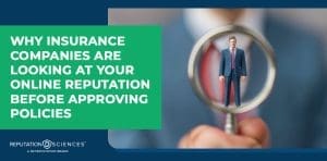 A person in a suit stands inside the focus of a magnifying glass. Next to him, large text reads: "Why insurance companies are looking at your online reputation before approving policies.