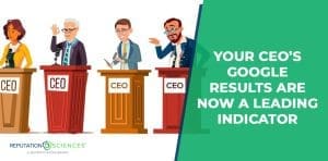 Illustration of four diverse CEOs at podiums, each speaking or gesturing, beside text that reads: "Your CEO’s Google Results are now a leading indicator." Reputation Sciences logo appears at the bottom left.